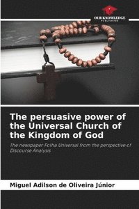 bokomslag The persuasive power of the Universal Church of the Kingdom of God