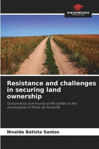 bokomslag Resistance and challenges in securing land ownership