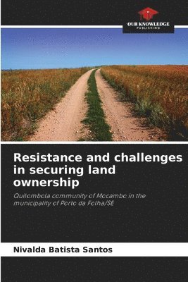 Resistance and challenges in securing land ownership 1