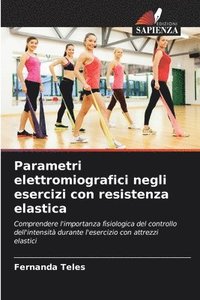 bokomslag Parametri elettromiografici negli esercizi con resistenza elastica