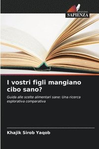 bokomslag I vostri figli mangiano cibo sano?