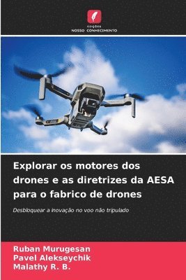 bokomslag Explorar os motores dos drones e as diretrizes da AESA para o fabrico de drones