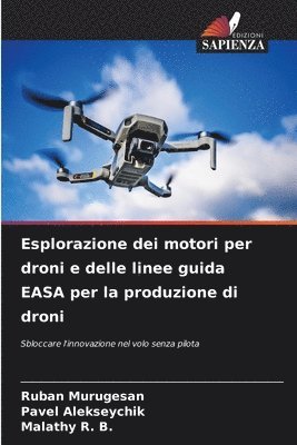 bokomslag Esplorazione dei motori per droni e delle linee guida EASA per la produzione di droni