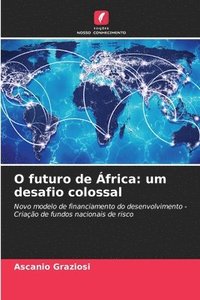 bokomslag O futuro de África: um desafio colossal