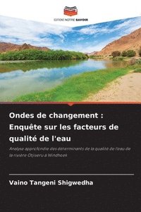 bokomslag Ondes de changement: Enquête sur les facteurs de qualité de l'eau