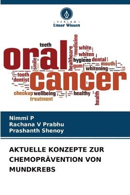 Nimmi P, Rachana V Prabhu, Prashanth Shenoy, Rachana V. Prabhu - Aktuelle Konzepte Zur Chemoprävention Von Mundkrebs, Häftad