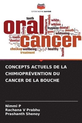 Nimmi P, Rachana V Prabhu, Prashanth Shenoy, Rachana V. Prabhu - Concepts Actuels de la Chimioprévention Du Cancer de la Bouche, Häftad