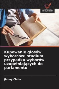 bokomslag Kupowanie glosów wyborców: studium przypadku wyborów uzupelniaj&#261;cych do parlamentu