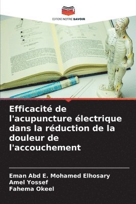 bokomslag Efficacité de l'acupuncture électrique dans la réduction de la douleur de l'accouchement