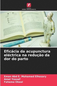 bokomslag Eficcia da acupunctura elctrica na reduo da dor do parto