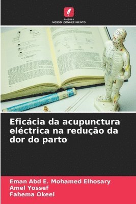 bokomslag Eficcia da acupunctura elctrica na reduo da dor do parto