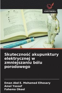 bokomslag Skuteczno&#347;c akupunktury elektrycznej w zmniejszaniu bólu porodowego