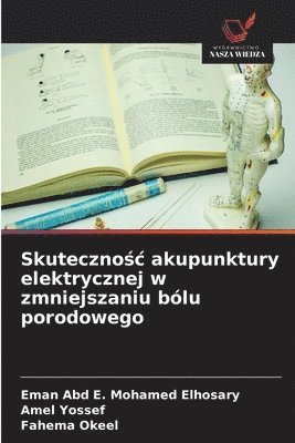 bokomslag Skuteczno&#347;c akupunktury elektrycznej w zmniejszaniu bólu porodowego