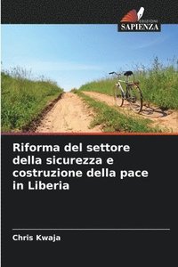 bokomslag Riforma del settore della sicurezza e costruzione della pace in Liberia