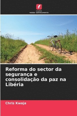 bokomslag Reforma do sector da segurana e consolidao da paz na Libria