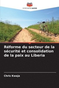 bokomslag Rforme du secteur de la scurit et consolidation de la paix au Liberia