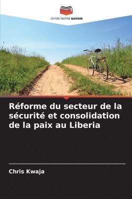 Réforme du secteur de la sécurité et consolidation de la paix au Liberia