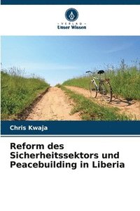 bokomslag Reform des Sicherheitssektors und Peacebuilding in Liberia