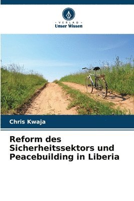 bokomslag Reform des Sicherheitssektors und Peacebuilding in Liberia