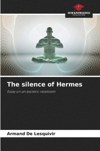 bokomslag The silence of Hermes