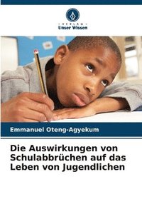 bokomslag Die Auswirkungen von Schulabbrchen auf das Leben von Jugendlichen