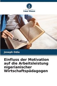 bokomslag Einfluss der Motivation auf die Arbeitsleistung nigerianischer Wirtschaftspdagogen