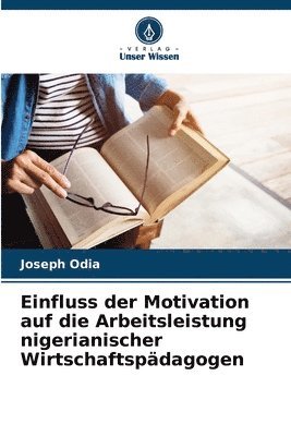 bokomslag Einfluss der Motivation auf die Arbeitsleistung nigerianischer Wirtschaftspdagogen