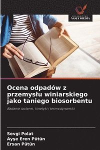 bokomslag Ocena odpadw z przemyslu winiarskiego jako taniego biosorbentu