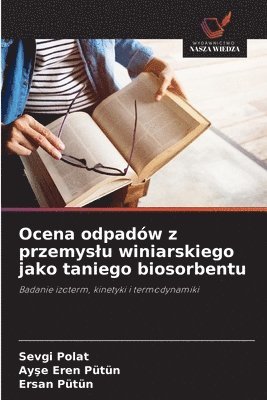 bokomslag Ocena odpadw z przemyslu winiarskiego jako taniego biosorbentu