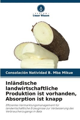 bokomslag Inlndische landwirtschaftliche Produktion ist vorhanden, Absorption ist knapp