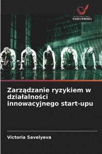 bokomslag Zarz&#261;dzanie ryzykiem w dzialalno&#347;ci innowacyjnego start-upu