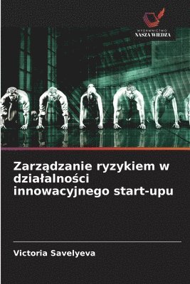 Zarz&#261;dzanie ryzykiem w dzialalno&#347;ci innowacyjnego start-upu 1