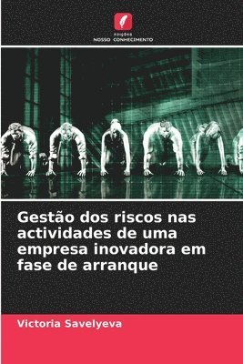 bokomslag Gesto dos riscos nas actividades de uma empresa inovadora em fase de arranque