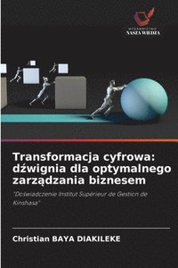 bokomslag Transformacja cyfrowa: d&#378;wignia dla optymalnego zarz&#261;dzania biznesem