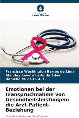 Francisco Washington Barros de Lima, Alandey Severo Leite Da Silva, Danielle M de O a G, Alandey Severo Leite da Silva, Danielle M. de O. A. G - Emotionen bei der Inanspruchnahme von Gesundheitsleistungen, Häftad