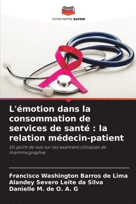 Francisco Washington Barros de Lima, Alandey Severo Leite Da Silva, Danielle M de O a G, Alandey Severo Leite da Silva, Danielle M. de O. A. G - L'émotion dans la consommation de services de santé, Häftad
