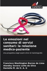 bokomslag Le emozioni nel consumo di servizi sanitari: la relazione medico-paziente