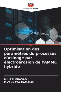 bokomslag Optimisation des paramtres du processus d'usinage par lectrorosion de l'AMMC hybride