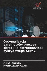 bokomslag Optymalizacja parametrów procesu obróbki elektroerozyjnej hybrydowego AMMC