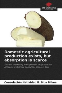 bokomslag Domestic agricultural production exists, but absorption is scarce