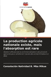 bokomslag La production agricole nationale existe, mais l'absorption est rare