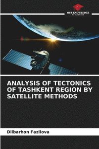 bokomslag Analysis of Tectonics of Tashkent Region by Satellite Methods