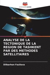 bokomslag Analyse de la Tectonique de la Region de Tashkent Par Des Methodes Satellitaires