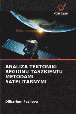 Analiza Tektoniki Regionu Taszkientu Metodami Satelitarnymi
