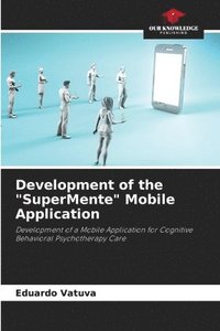 bokomslag Development of the "SuperMente" Mobile Application
