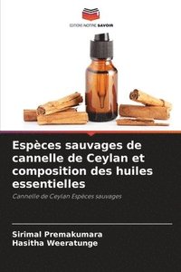 bokomslag Espèces sauvages de cannelle de Ceylan et composition des huiles essentielles