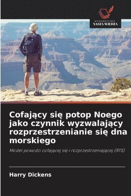 bokomslag Cofaj&#261;cy si&#281; potop Noego jako czynnik wyzwalaj&#261;cy rozprzestrzenianie si&#281; dna morskiego