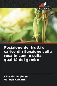 bokomslag Posizione dei frutti e carico di ritenzione sulla resa in semi e sulla qualit del gombo