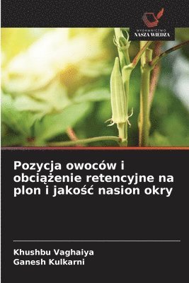 Pozycja owocw i obci&#261;&#380;enie retencyjne na plon i jako&#347;c nasion okry 1