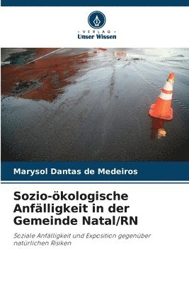 Marysol Dantas de Medeiros - Sozio-ökologische Anfälligkeit in der Gemeinde Natal/RN, Häftad
